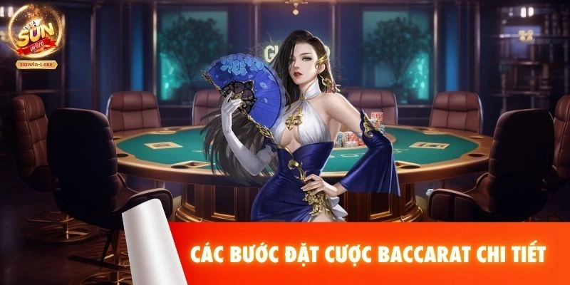 Các bước đặt cược Baccarat chi tiết