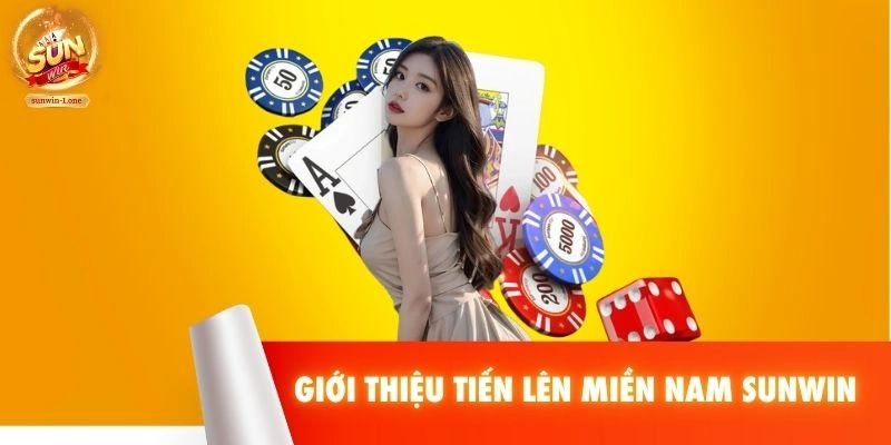 Giới thiệu Tiến Lên Miền Nam SUNWIN