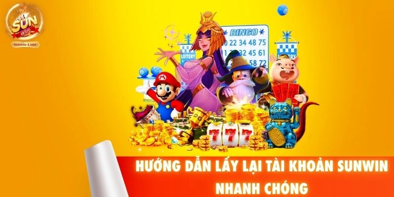Hướng dẫn lấy lại tài khoản SUNWIN nhanh chóng