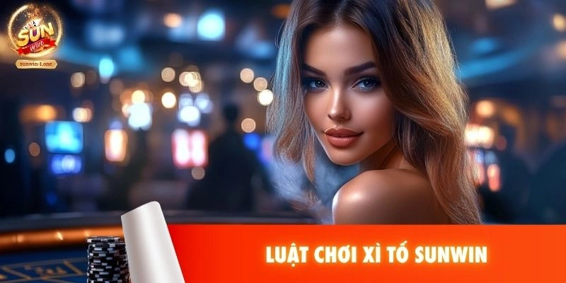 Luật chơi Xì Tố SUNWIN