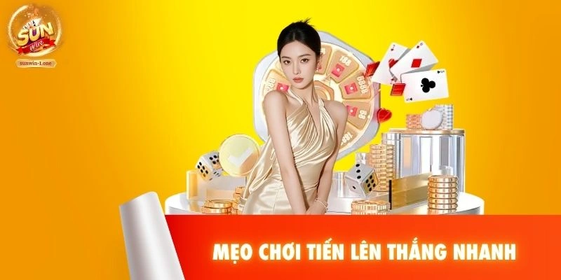 Mẹo chơi Tiến Lên thắng nhanh
