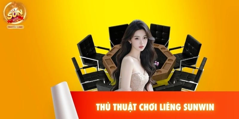 Thủ thuật chơi bài Liêng SUNWIN