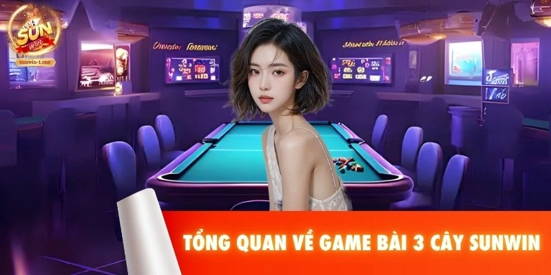Tổng quan về game bài 3 cây SUNWIN